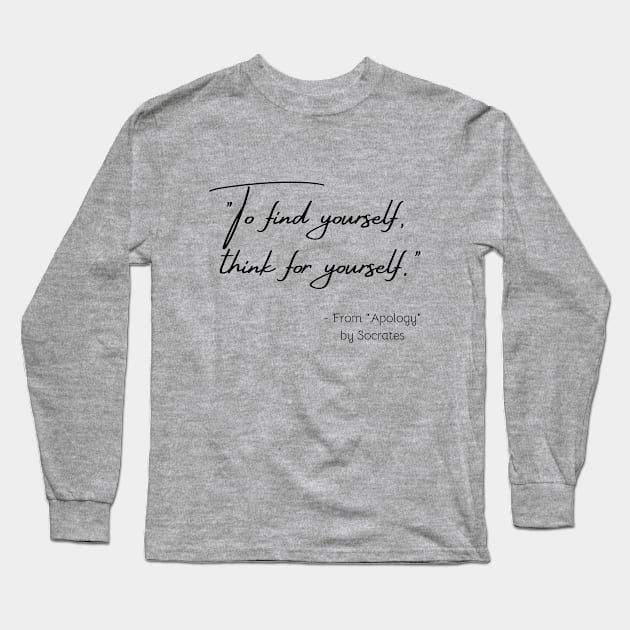 A Quote about Individuality from "Apology" by Socrates Long Sleeve T-Shirt by Poemit